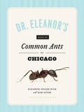 Cover: Dr. Eleanor's Book of Common Ants of Chicago - University of Chicago Press