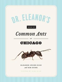 Enlarge image Cover: Dr. Eleanor's Book of Common Ants of Chicago - University of Chicago Press