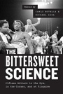 Cover: The Bittersweet Science - Fifteen Writers in the Gym, in the Corner, and at Ringside - University of Chicago Press