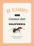 Cover: Dr. Eleanor's Book of Common Ants of California - University of Chicago Press