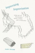 Cover: Improvising Improvisation - University of Chicago Press