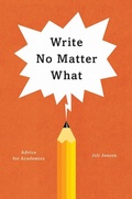 Cover: Write No Matter What - Advice for Academics - University of Chicago Press