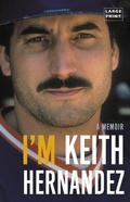 Cover: I'm Keith Hernandez (Large type large print) - Little, Brown & Company