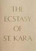 Cover: The Ecstasy of St. Kara - Yale University Press