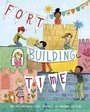 Cover: Fort-Building Time - Knopf Books for Young Readers