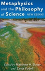 Cover: Metaphysics and the Philosophy of Science - Oxford University Press Inc