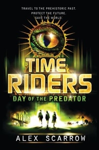 Enlarge image Cover: TimeRiders: Day of the Predator - Bloomsbury Childrens Books