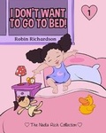 Cover: I Don't Want To Go To Bed! - Rainbow Books for Children
