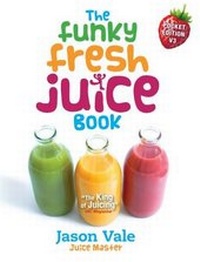 Enlarge image Cover: The Funky Fresh Juice Book - Juice Master Publications