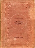 Cover: The True Book of Animal Homes - Saturnalia Books
