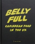 Cover: Belly Full: Carribbean Food In The UK - Tezeta Press