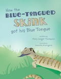 Cover: How the Blue-Tongued Skink got his Blue Tongue - MINDSTIR MEDIA