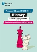 Cover: Pearson REVISE Edexcel GCSE (9-1) History Conflict in the Middle East Revision Guide and Workbook - Pearson Education Limited