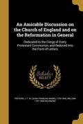 Cover: An Amicable Discussion on the Church of England and on the Reformation in General - Creative Media Partners, LLC
