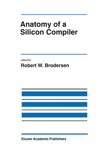 Enlarge image Cover: Anatomy of a Silicon Compiler - Kluwer Academic Publishers