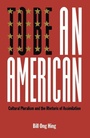 Cover: To Be An American - New York University Press