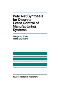 Enlarge image Cover: Petri Net Synthesis for Discrete Event Control of Manufacturing Systems - Springer
