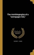 Cover: The Autobiography of a newspaper Girl, - Wentworth Press