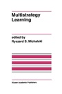 Cover: Multistrategy Learning - Kluwer Academic Publishers