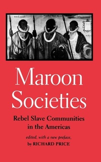 Abbildung von: Maroon Societies - Johns Hopkins University Press
