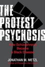 Cover: The Protest Psychosis - Beacon Press