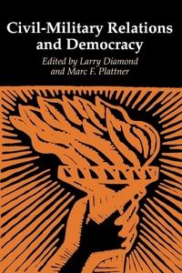 Abbildung von: Civil-Military Relations and Democracy - Johns Hopkins University Press