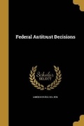 Cover: Federal Antitrust Decisions - Wentworth Press