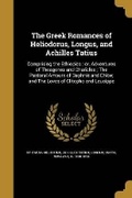 Cover: The Greek Romances of Heliodorus, Longus, and Achilles Tatius - Wentworth Press