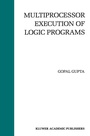 Cover: Multiprocessor Execution of Logic Programs - Kluwer Academic Publishers