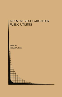 Enlarge image Cover: Incentive Regulation for Public Utilities - Kluwer Academic Publishers