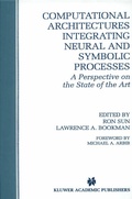 Cover: Computational Architectures Integrating Neural and Symbolic Processes - Springer