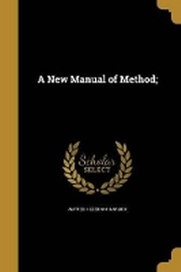 Enlarge image Cover: A New Manual of Method; - Wentworth Press