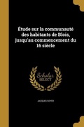 Cover: &Eacute;tude sur la communaut&eacute; des habitants de Blois, jusqu'au commencement du 16 si&egrave;cle - Creative Media Partners, LLC