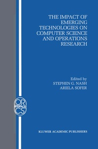 Enlarge image Cover: The Impact of Emerging Technologies on Computer Science and Operations Research - Kluwer Academic Publishers