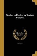Cover: Studies in Music / by Various Authors; - Wentworth Press
