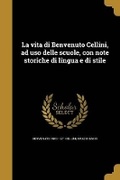 Cover: La vita di Benvenuto Cellini, ad uso delle scuole, con note storiche di lingua e di stile - Wentworth Press