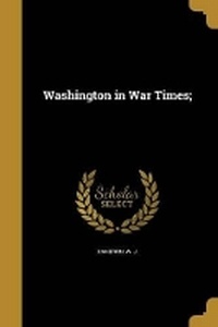 Enlarge image Cover: Washington in War Times; - Wentworth Press