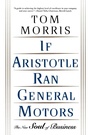 Cover: If Aristotle Ran General Motors - Henry Holt & Company Inc