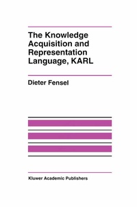 Enlarge image Cover: The Knowledge Acquisition and Representation Language, KARL - Kluwer Academic Publishers