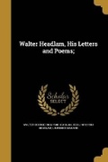 Cover: Walter Headlam, His Letters and Poems; - Wentworth Press