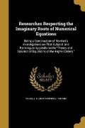 Cover: Researches Respecting the Imaginary Roots of Numerical Equations - Wentworth Press