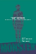 Cover: BAD MOTHERS - New York University Press