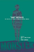 Cover: BAD MOTHERS - New York University Press