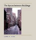 Cover: The Spaces between Buildings - Johns Hopkins University Press