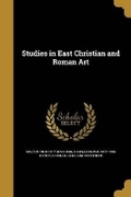Cover: Studies in East Christian and Roman Art - Wentworth Press
