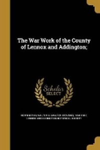 Enlarge image Cover: The War Work of the County of Lennox and Addington; - Wentworth Press