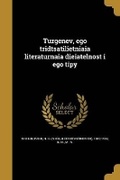 Cover: Turgenev, ego tridtsatilietniaia literaturnaia dieiatelnost i ego tipy - Wentworth Press