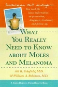 Cover: What You Really Need to Know about Moles and Melanoma - Johns Hopkins University Press