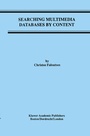 Cover: Searching Multimedia Databases by Content - Kluwer Academic Publishers