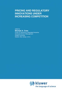 Enlarge image Cover: Pricing and Regulatory Innovations Under Increasing Competition - Kluwer Academic Publishers